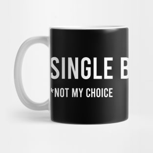 Single by Choice... Mug